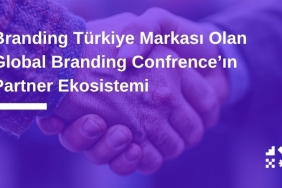 Branding Türkiye Markası Olan Global Branding Confrence’ın Partner Ekosistemi